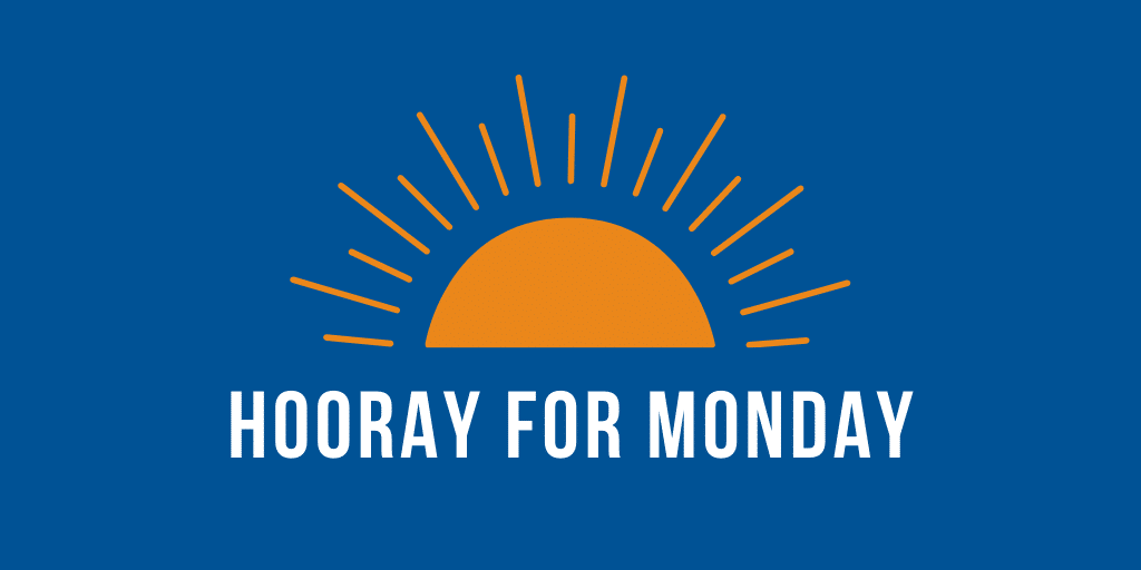 Hooray for Monday
